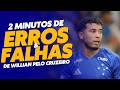 2 MINUTOS DE ERROS E FALHAS BISONHAS DE WILLIAN PELO CRUZEIRO