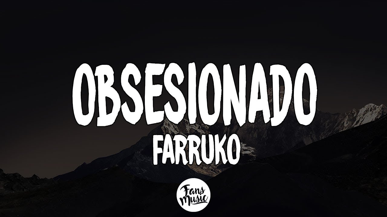 Obsesionado - Farruko (Letra/Lyrics) Obsesionado - Farruko (Letra/Lyrics)