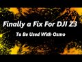 FINALLY: HOW TO FIX!  DJI Zenmuse Z3 Firmware Update 1.91.40 Works With Osmo