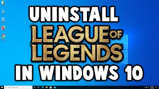 How to Uninstall League of Legends in Windows 10