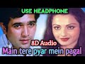 Main tere pyar mein pagal || Kishore Kumar, Lata Mangeshkar || Prem Bandhan(1979) || 8D Audio