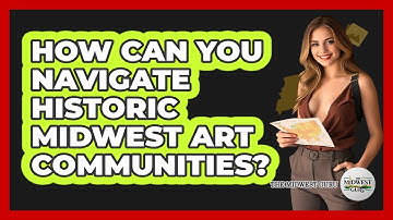 How Can You Navigate Historic Midwest Art Communities? - The Midwest Guru