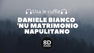 Daniele Bianco - 'Nu matrimonio napulitano (8D Audio)