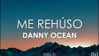 Danny Ocean - Me Rehúso (Letra)