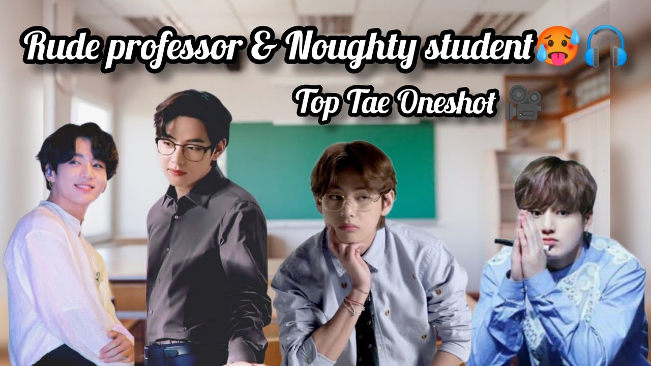 Rude professor & Noughty student 😈🎧🥵🎥 Taekook top tae Oneshot #taekook #taekookff #yoonmin #namjin 