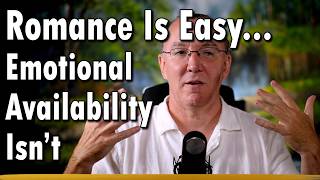 Romance Is Easy. Emotional Availability Isn't