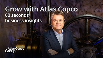 Grow with Atlas Copco Group - 60 seconds business insights