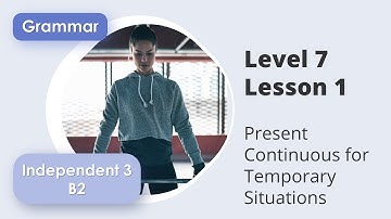 Grammar 7.1 – Present Continuous for Temporary Situations