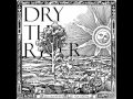 Dry the river  history book