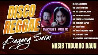 Disco Reggae - Bayang Serai | Nasib Tuduang Daun Mansur/ Mansyur S ft Putri MS