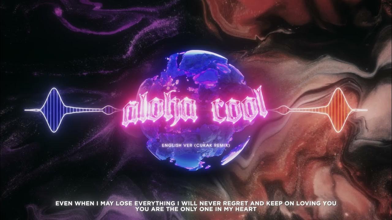 Aloha Cool (English Version) - Tung Lam「Cukak Remix」/ Audio Lyric Video Aloha Cool (English Version) - Tung Lam「Cukak Remix」/ Audio Lyric Video