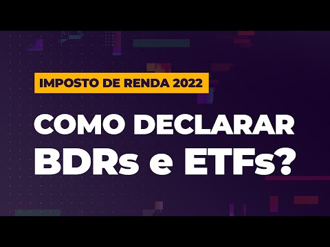 Como declarar BDRs e ETFs no IR 2022? E os dividendos? Veja o passo a passo