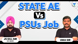 STATE AE Vs PSUs JOB Which one is the best ? Gill Sir and Uma Sir