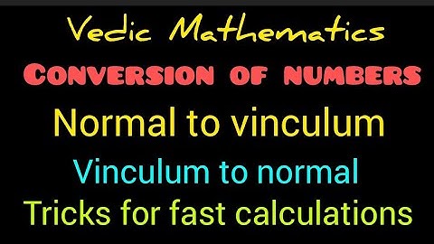 Vedic Mathematics | Conversion of Vinculum to normal number and normal to vinculum | Maths tricks