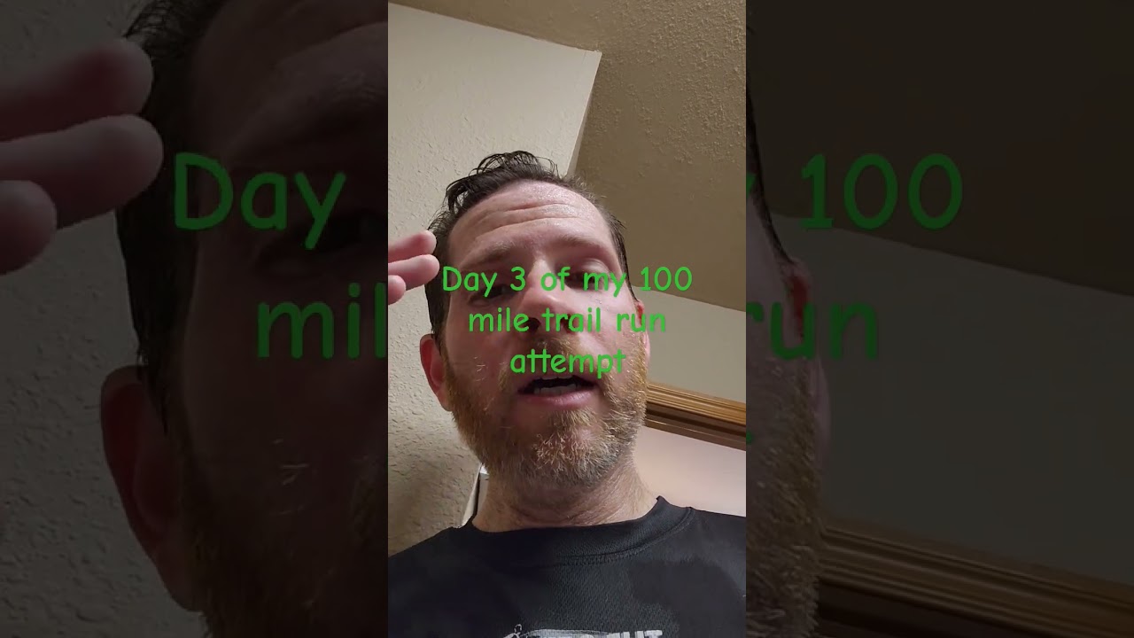 day 3 of my 100 mile trail run attempt
