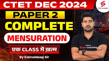 CTET Maths Paper 2 | Mensuration For CTET Paper 2 | CTET Maths Paper 2 Marathon By Kamaldeep Sir