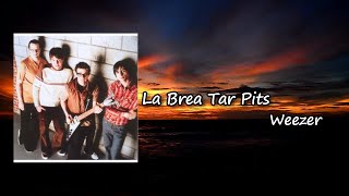 Weezer - La Brea Tar Pits  Lyric