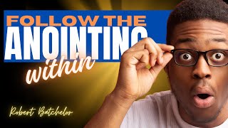 Follow The Anointing Within | Overcoming Faith Ministries | Robert Batchelor