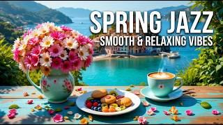 Sweet Spring Jazz ☕ Relaxing June Morning Coffee with Smooth Bossa Nova Music for Stress Relief🎶