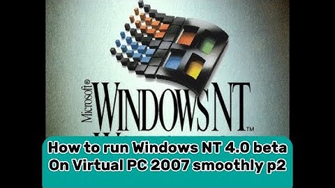How to run Windows NT 4.0 beta smoothly(no fail) part 2