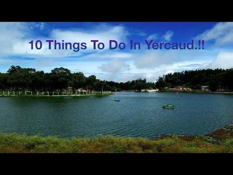 10 Things to do in Yercaud..!! A less explored  hill station in the south of India