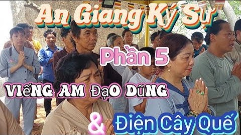 Đại Gia Đình An Lạc - An Giang Ký Sự Phần 5 - Viếng Am Thất Đạo Dũng và Điện Cây Quế - Núi Cấm !