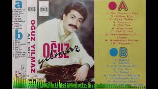 Oğuz Yılmaz - Gel Yanıma Gel & Kibar Kız & Ayaş Yolları (Kaset Kayıt) Resimi