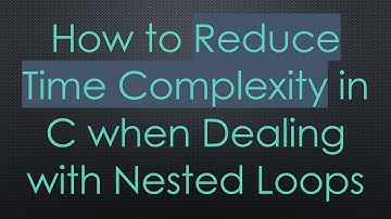 How to Reduce Time Complexity in C when Dealing with Nested Loops