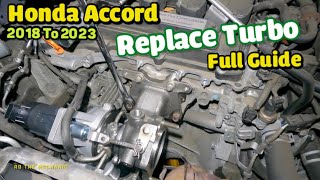 How to replace Turbo on Honda Accord 2018 to 2019    /   P0299 Turbo / Super Charger Underboost