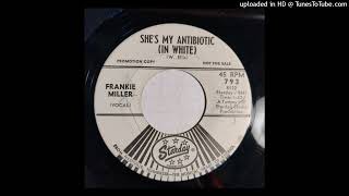 Frankie Miller - She's My Antibiotic (In White) / Fickle Hand Of Fate [Starday, 1966 country]