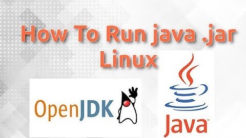 How to Run Java JAR Files on Linux Desktop – Install OpenJDK JRE & Execute .jar Files