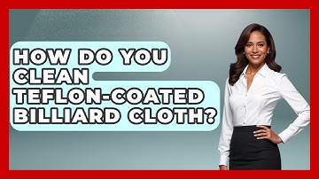 How Do You Clean Teflon-coated Billiard Cloth? - Billiards Hustlers