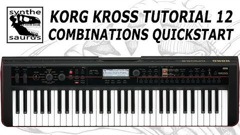 🎹 Korg Kross Tutorial Part 12: Combinations Quickstart