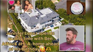 Jennifer Lopez spends quality time with Ben Affleck at L.A. home ahead of his birthday🥰🫶
