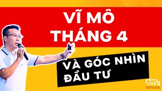 VĨ MÔ THÁNG 4 VÀ GÓC NHÌN ĐẦU TƯ ?? | ĐẦU TƯ CHỨNG KHOÁN