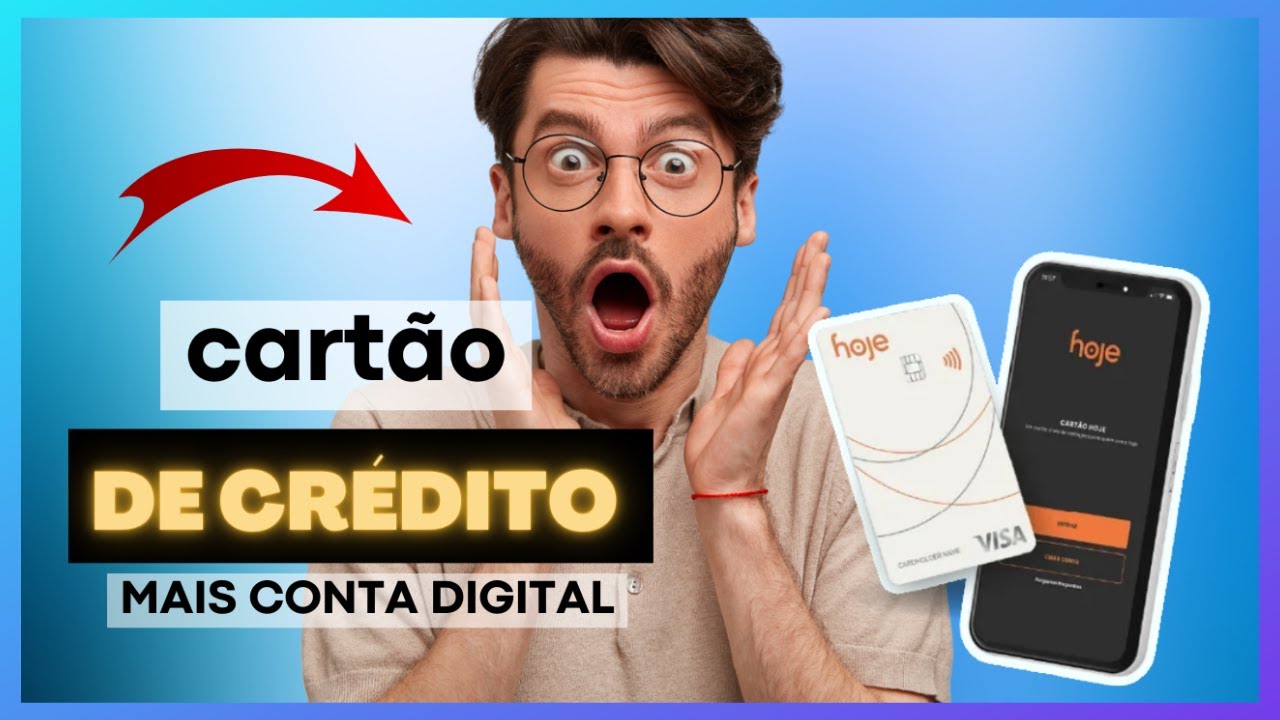 CONTA DIGITAL + CARTÃO DE CRÉDITO HOJE