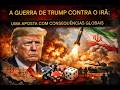 Guerra de Trump com o Irã: Uma Aposta com Consequências Globais