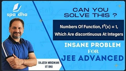 Insane Problem | Continuity | IIT Advanced | Spardha | Rajesh Mrigwani