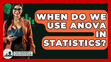When Do We Use ANOVA In Statistics? - The Friendly Statistician