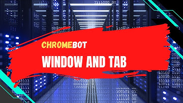 Chromebot | Window & Tab | Best Imacros & UI Vision Alternative