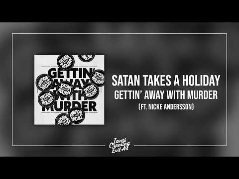 Satan Takes A Holiday X Nicke Andersson - Gettin' Away with Murder - HQ Audio
