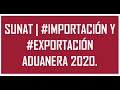 #SUNAT | #IMPORTACIÓN Y #EXPORTACIÓN ADUANERA 2020.