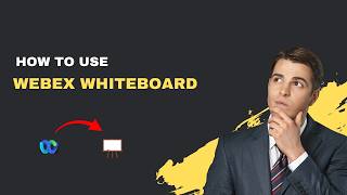 How to Use Webex Whiteboard – 2026 Visual Collaboration Guide