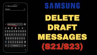 How to delete draft text messages on Samsung (S21 / S23)