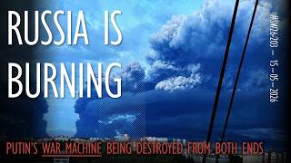 Russia is BURNING - and Putin's War Machine is Being Attritted from Both Ends