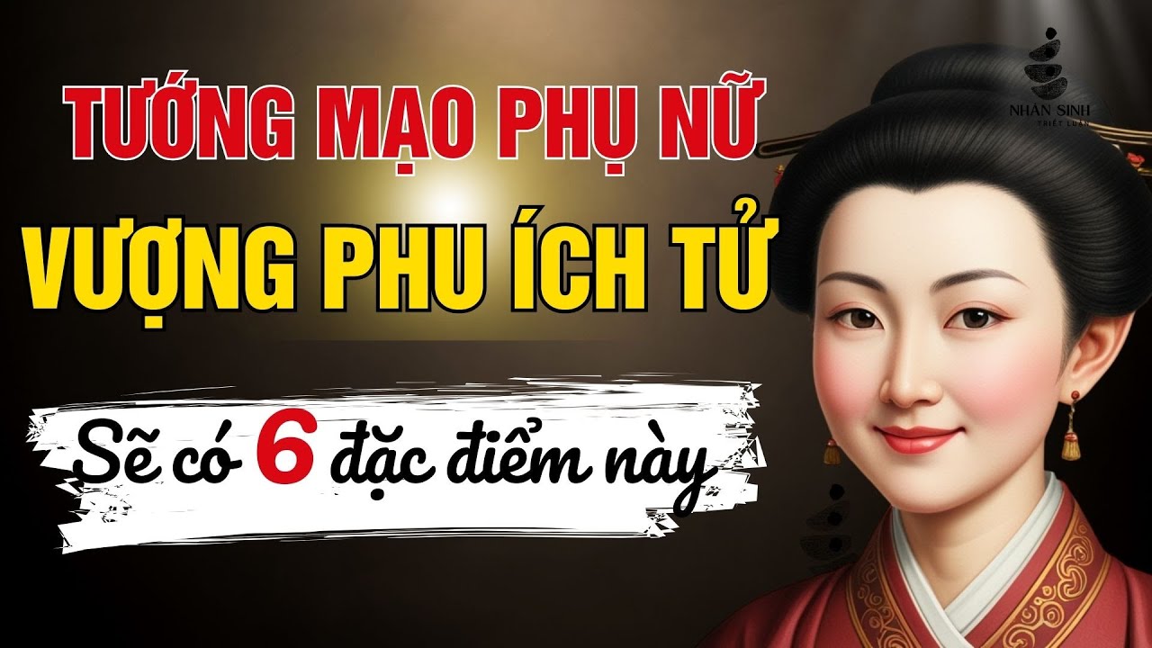 Bí Quyết Để Trở Thành Phụ Nữ Mệnh Vượng Phu Ích Tử | Triết Luận Nhân Sinh - youtube