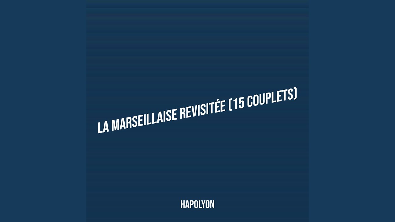 La Marseillaise Revisitée (15 couplets) - YouTube