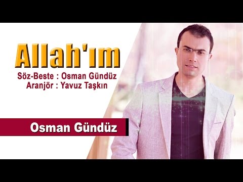 Adil Düzeni Kurmayı Nasip Eyle Allah'ım - Orjinal Yeni Klip 2017 - Osman Gündüz