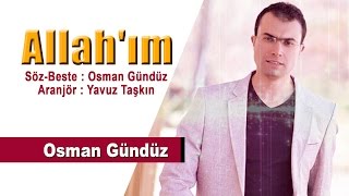 Adil Düzeni Kurmayı Nasip Eyle Allah'ım - Orjinal Yeni  2017 - Osman Gündüz Resimi