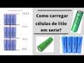 Como carregar baterias de lítio em série (3s) sem BMS - Faça seu carregador de forma segura